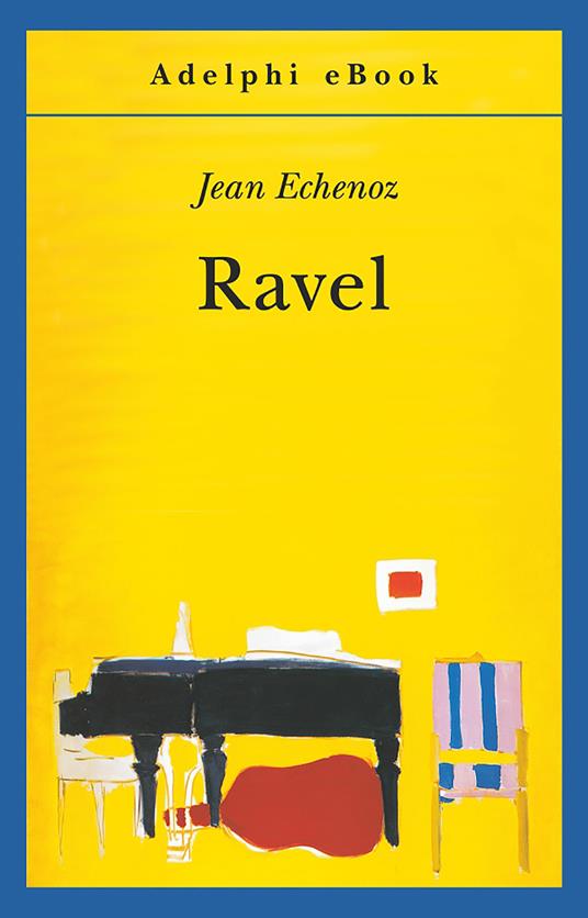 Ravel - Jean Echenoz,Giorgio Pinotti - ebook