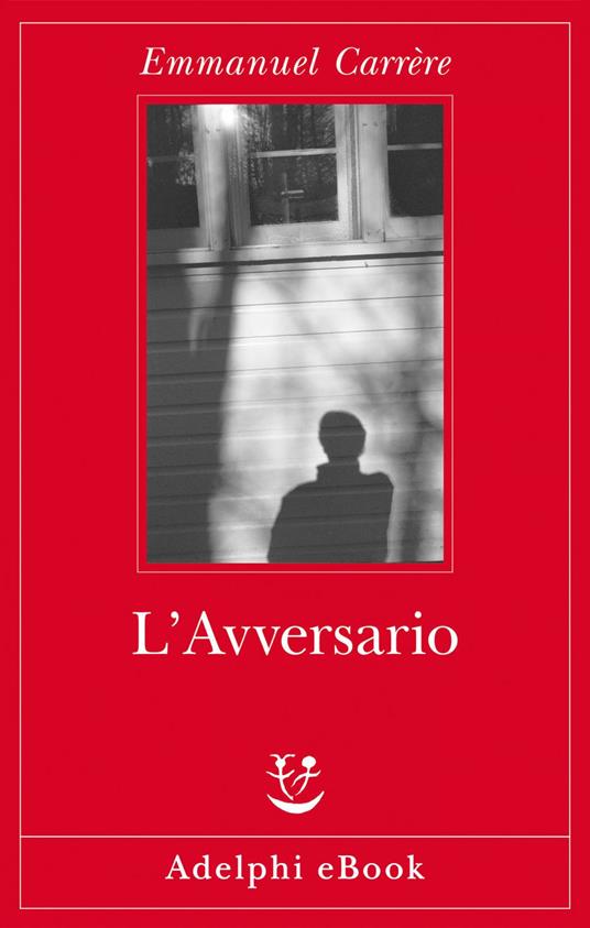 L' avversario - Emmanuel Carrère,Eliana Vicari Fabris - ebook