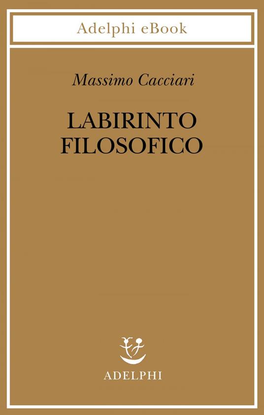 Labirinto filosofico - Massimo Cacciari - ebook