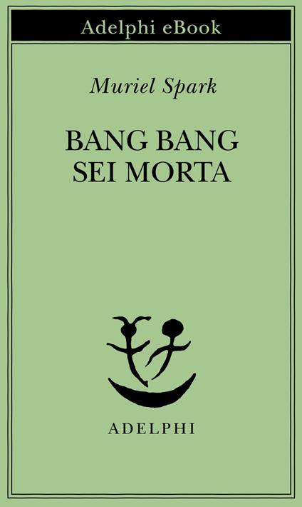 Bang Bang sei morta - Muriel Spark,Mario Fillioley - ebook