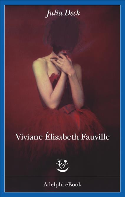Viviane Élisabeth Fauville - Julia Deck,Lorenza Di Lella,Giuseppe Girimonti Greco - ebook