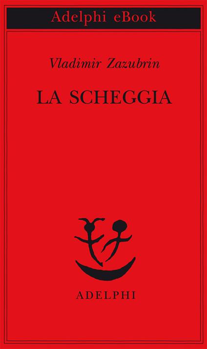 La scheggia - Vladimir Zazubrin,Serena Vitale - ebook