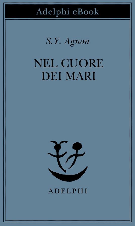 Nel cuore dei mari - Shemuel Y. Agnon,Ariel Rathaus - ebook