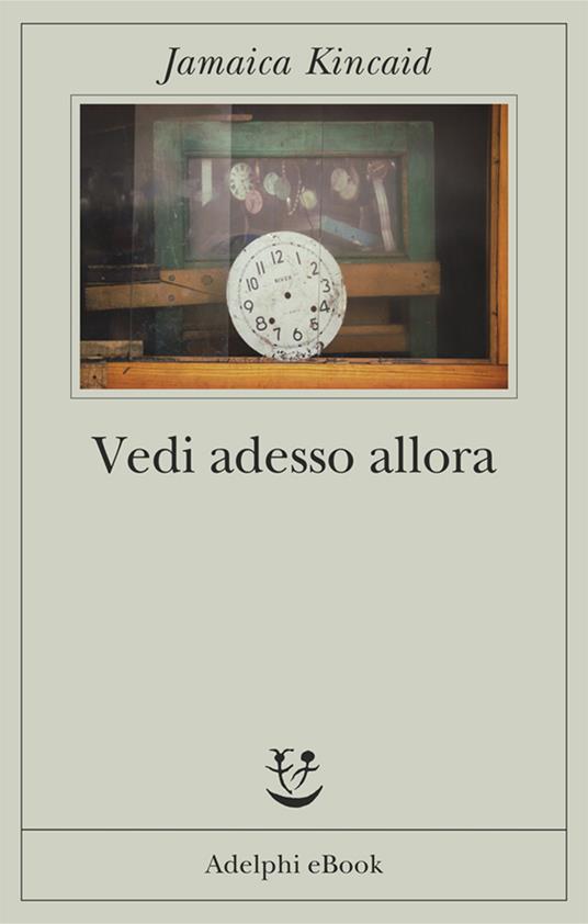 Vedi adesso allora - Jamaica Kincaid,Silvia Pareschi - ebook