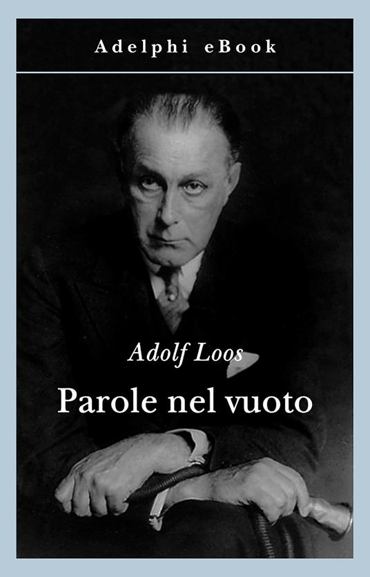 Parole nel vuoto. Ediz. illustrata - Adolf Loos,Sonia Gessner - ebook