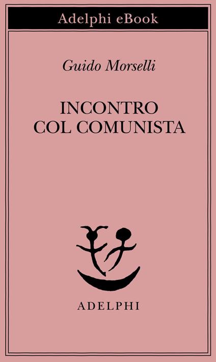 Incontro col comunista - Guido Morselli - ebook