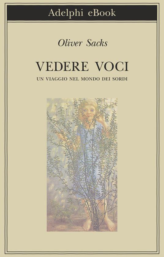 Vedere voci. Un viaggio nel mondo dei sordi - Oliver Sacks,Carla Sborgi - ebook