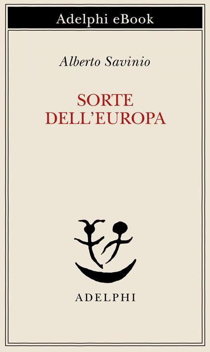 Sorte dell'Europa - Alberto Savinio - ebook