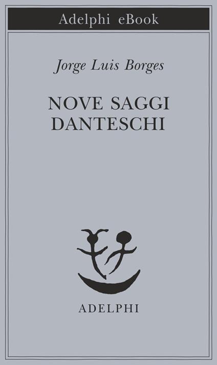 Nove saggi danteschi - Jorge L. Borges,Tommaso Scarano - ebook