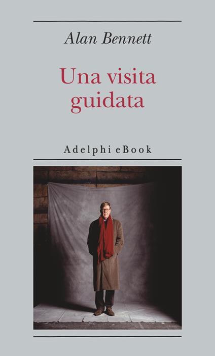 Una visita guidata - Alan Bennett,Andrea Di Gregorio - ebook