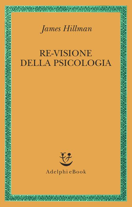 Re-visione della psicologia - James Hillman,Aldo Giuliani - ebook