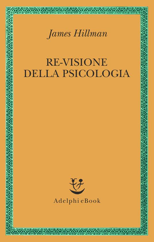 Re-visione della psicologia - James Hillman,Aldo Giuliani - ebook