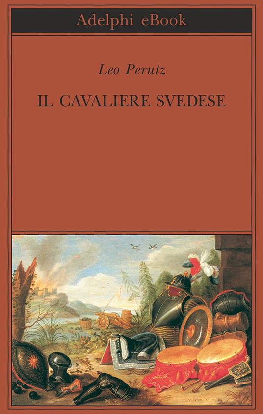 Il cavaliere svedese - Leo Perutz,Elisabetta Dell'Anna Ciancia - ebook