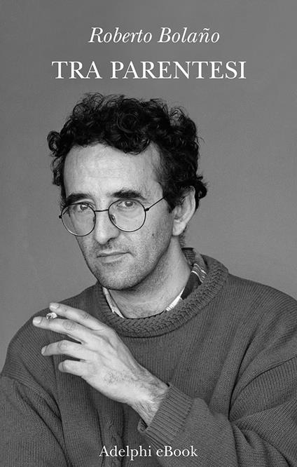 Tra parentesi - Roberto Bolaño,I. Echevarría,Maria Nicola - ebook