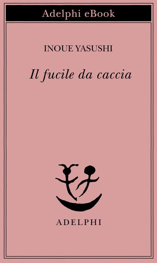 Il fucile da caccia - Yasushi Inoue,Giorgio Amitrano - ebook