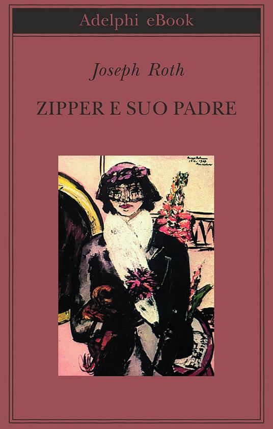 Zipper e suo padre - Joseph Roth,Elisabetta Dell'Anna Ciancia - ebook