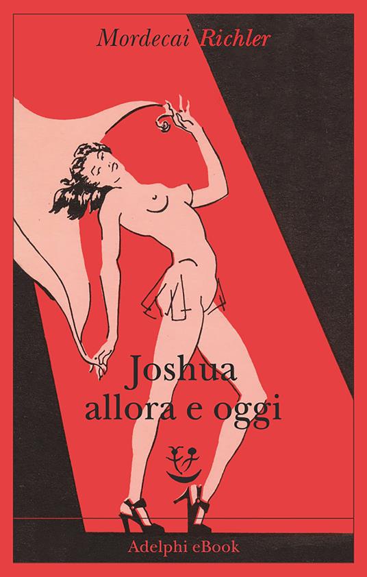 Joshua allora e oggi - Mordecai Richler,Giovanna Ferrara degli Uberti - ebook