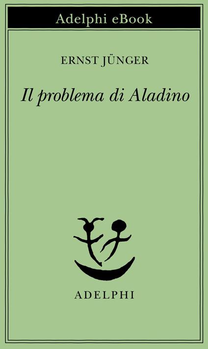 Il problema di Aladino - Ernst Jünger,Bruna R. Bianchi - ebook