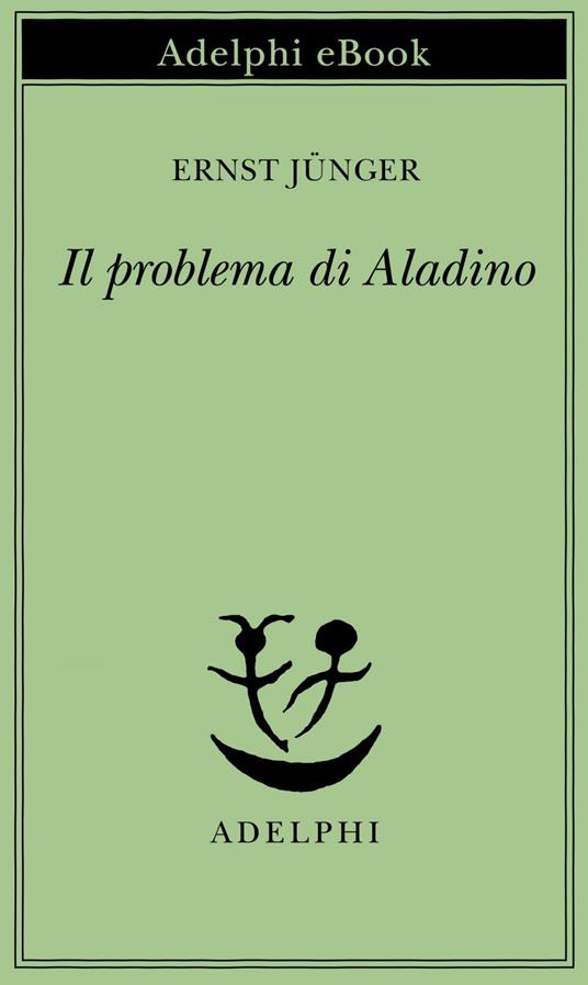Il problema di Aladino - Ernst Jünger,Bruna R. Bianchi - ebook
