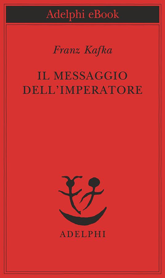 Il messaggio dell'imperatore - Franz Kafka,Anita Rho - ebook