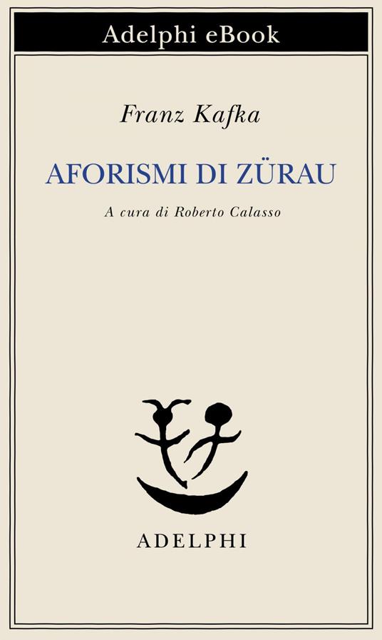 Aforismi di Zürau - Franz Kafka,Roberto Calasso - ebook