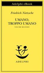 Umano, troppo umano. Vol. 2