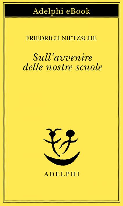 Sull'avvenire delle nostre scuole - Friedrich Nietzsche,Giorgio Colli - ebook