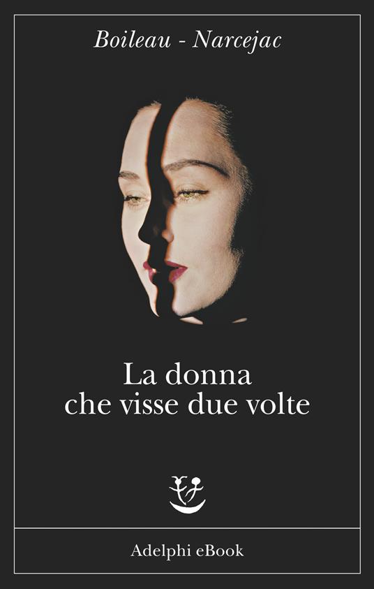 La donna che visse due volte - Pierre Boileau,Thomas Narcejac,Federica Di Lella,Giuseppe Girimonti Greco - ebook