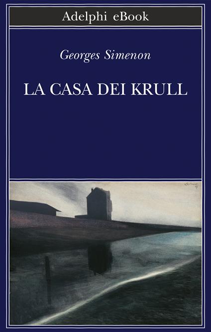 La casa dei Krull - Georges Simenon,Simona Mambrini - ebook