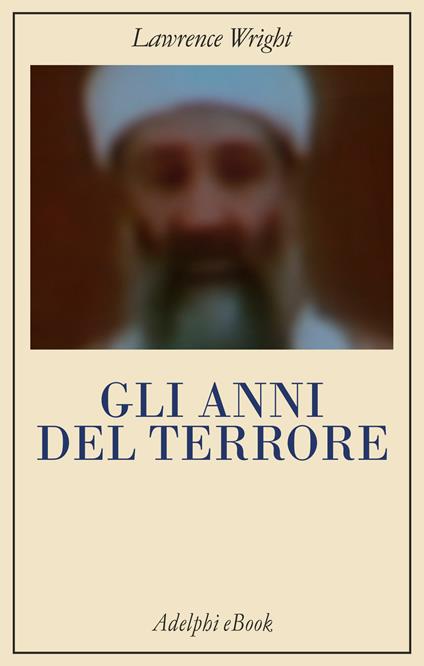 Gli anni del terrore - Lawrence Wright,Jacopo M. Colucci - ebook