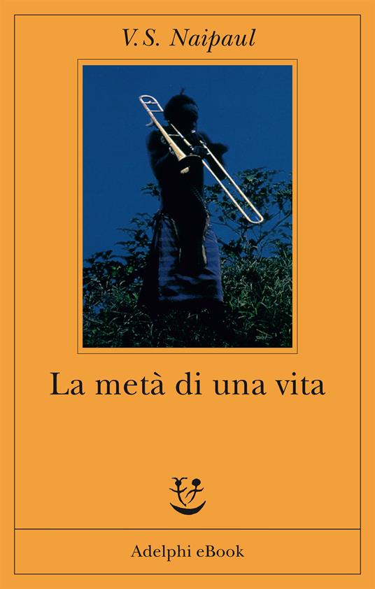 La metà di una vita - Vidiadhar S. Naipaul,F. Cavagnoli - ebook