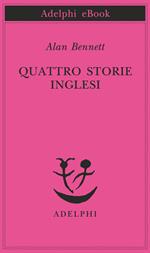 Quattro storie inglesi: La signora nel furgone-Nudi e crudi-La cerimonia del massaggio-La sovrana lettrice