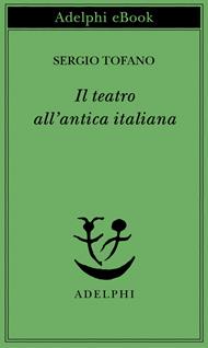 Il teatro all'antica italiana