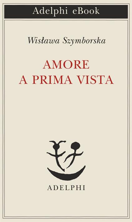 Amore a prima vista. Testo polacco a fronte - Wislawa Szymborska - ebook