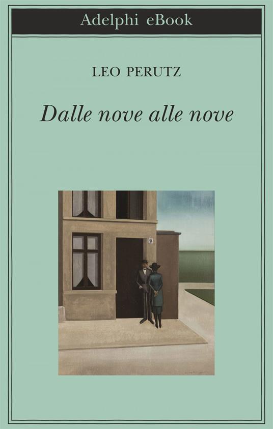 Dalle nove alle nove - Leo Perutz,Marco Consolati - ebook