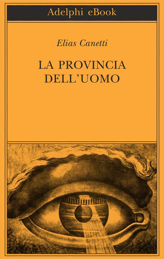 La provincia dell'uomo. Quaderni di appunti (1942-1972) - Canetti, Elias -  Ebook - EPUB2 con Adobe DRM