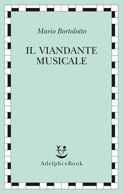 Il viandante musicale - Mario Bortolotto - ebook