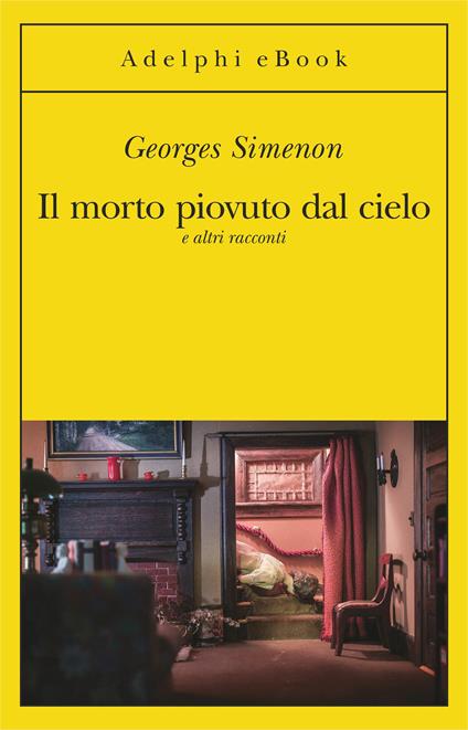 Il morto piovuto dal cielo e altri racconti - Georges Simenon,Marina Di Leo - ebook