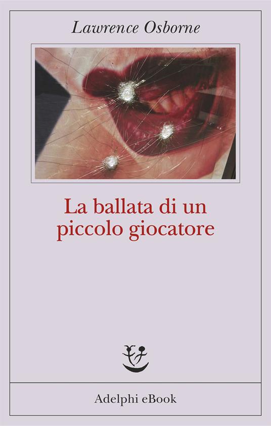 La ballata di un piccolo giocatore - Lawrence Osborne,Mariagrazia Gini - ebook