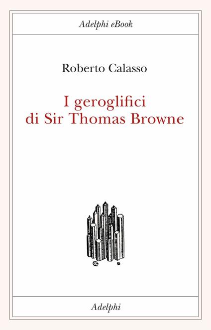 I geroglifici di Sir Thomas Browne - Roberto Calasso - ebook