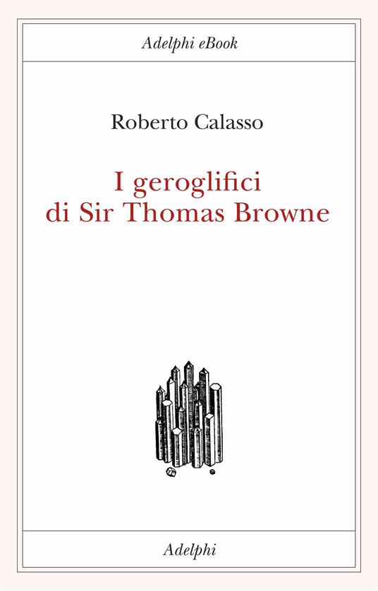 I geroglifici di Sir Thomas Browne - Roberto Calasso - ebook