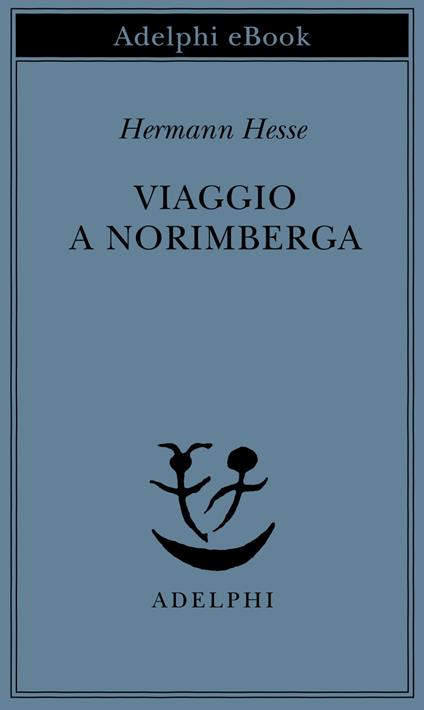 Viaggio a Norimberga - Hermann Hesse,Margherita Belardetti - ebook