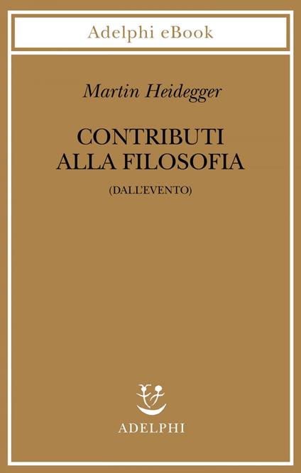 Contributi alla filosofia (Dall'evento) - Martin Heidegger,Herrmann F. W. von,F. Volpi,A. Iadicicco - ebook