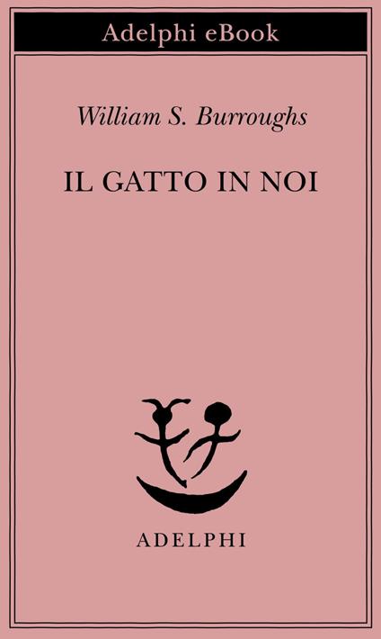 Il gatto in noi - William Burroughs,G. Bernardi - ebook