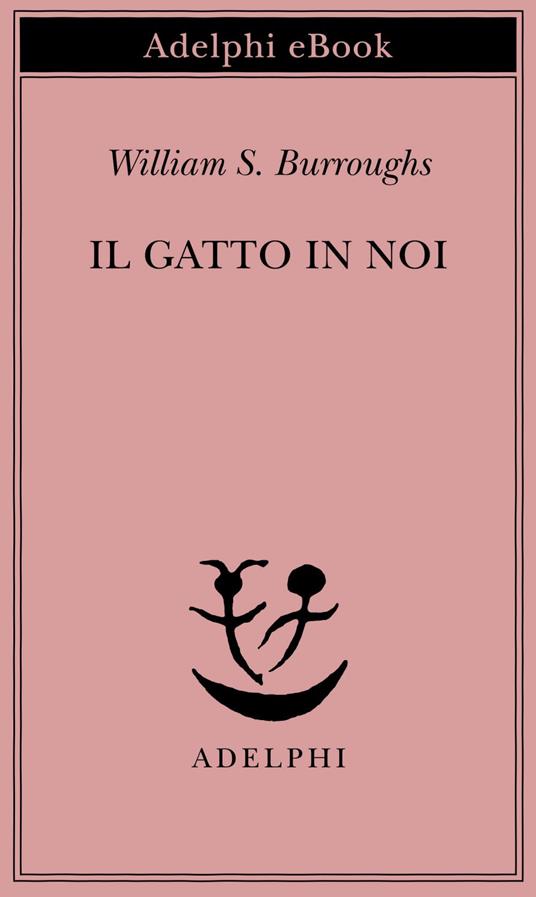 Il gatto in noi - William Burroughs,G. Bernardi - ebook