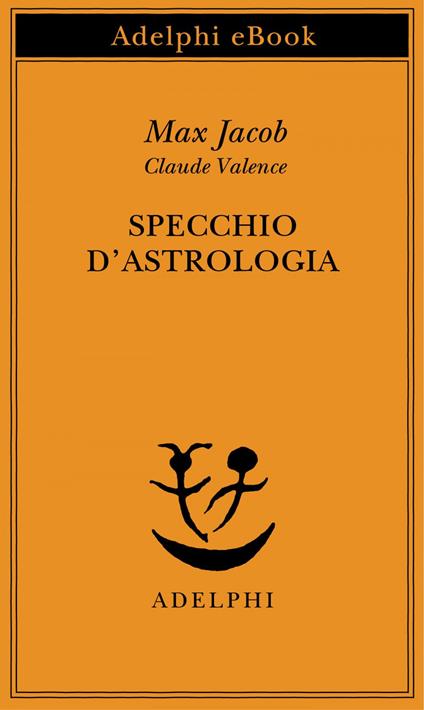 Specchio d'astrologia - Max Jacob,Claude Valence,G. Bartoli - ebook