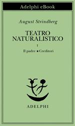 Teatro naturalistico. Vol. 1: Teatro naturalistico