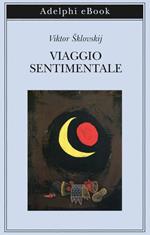 Viaggio sentimentale. Memorie 1917-1922