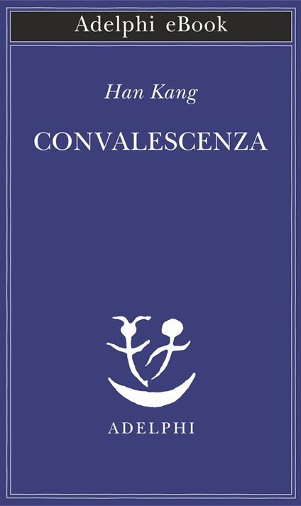 Convalescenza - Kang Han,Milena Zemira Ciccimarra - ebook