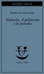 Nietzsche, il politeismo e la parodia